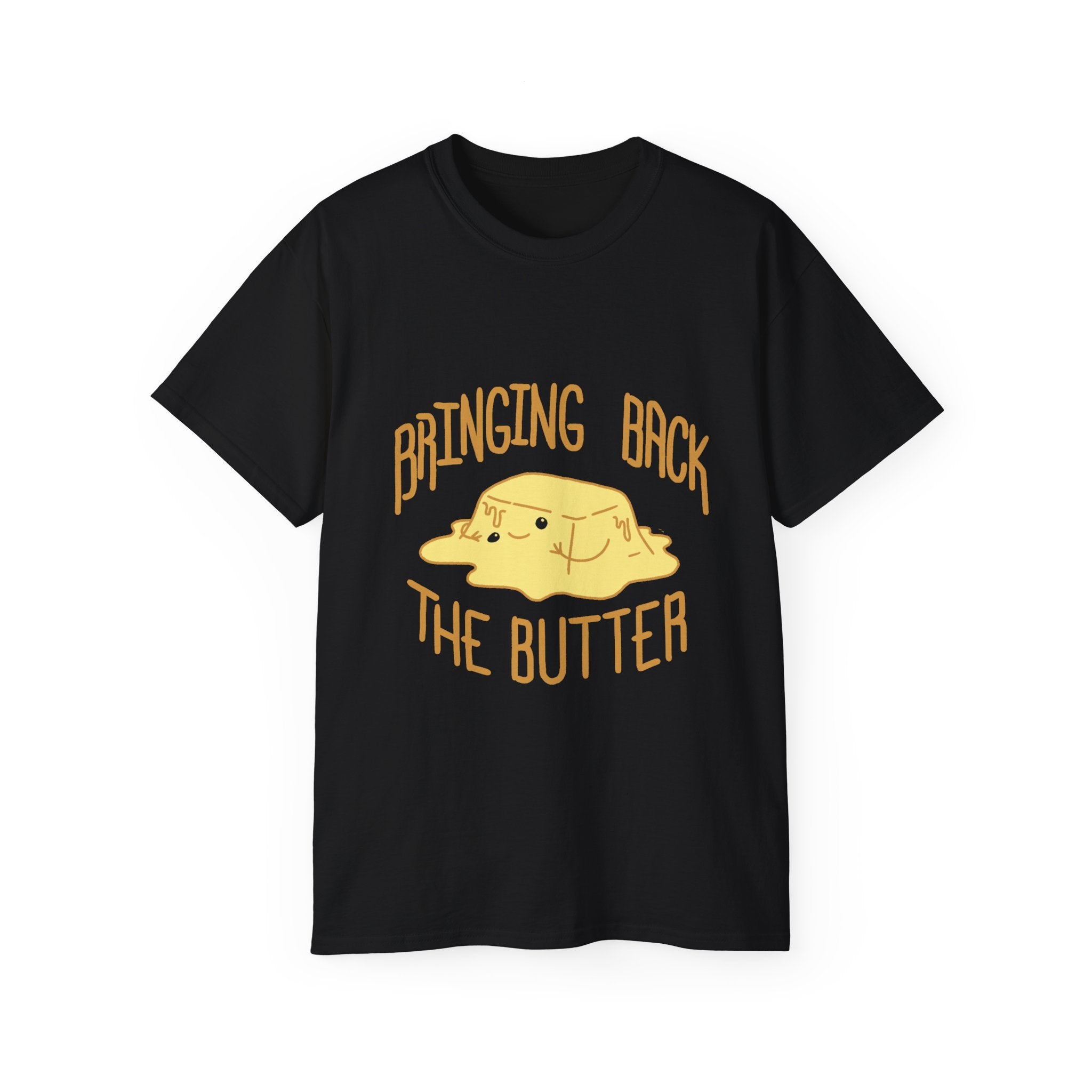 Butter them up- A shirt