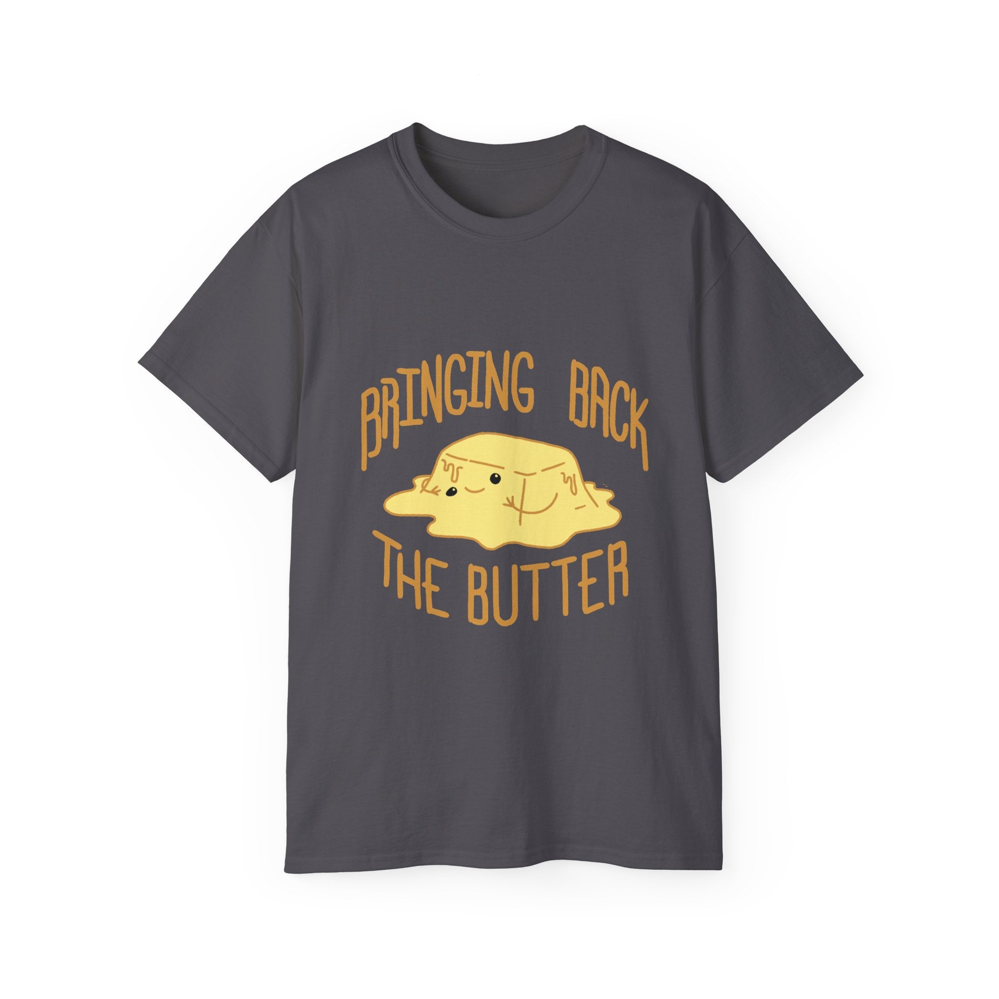 Butter them up- A shirt