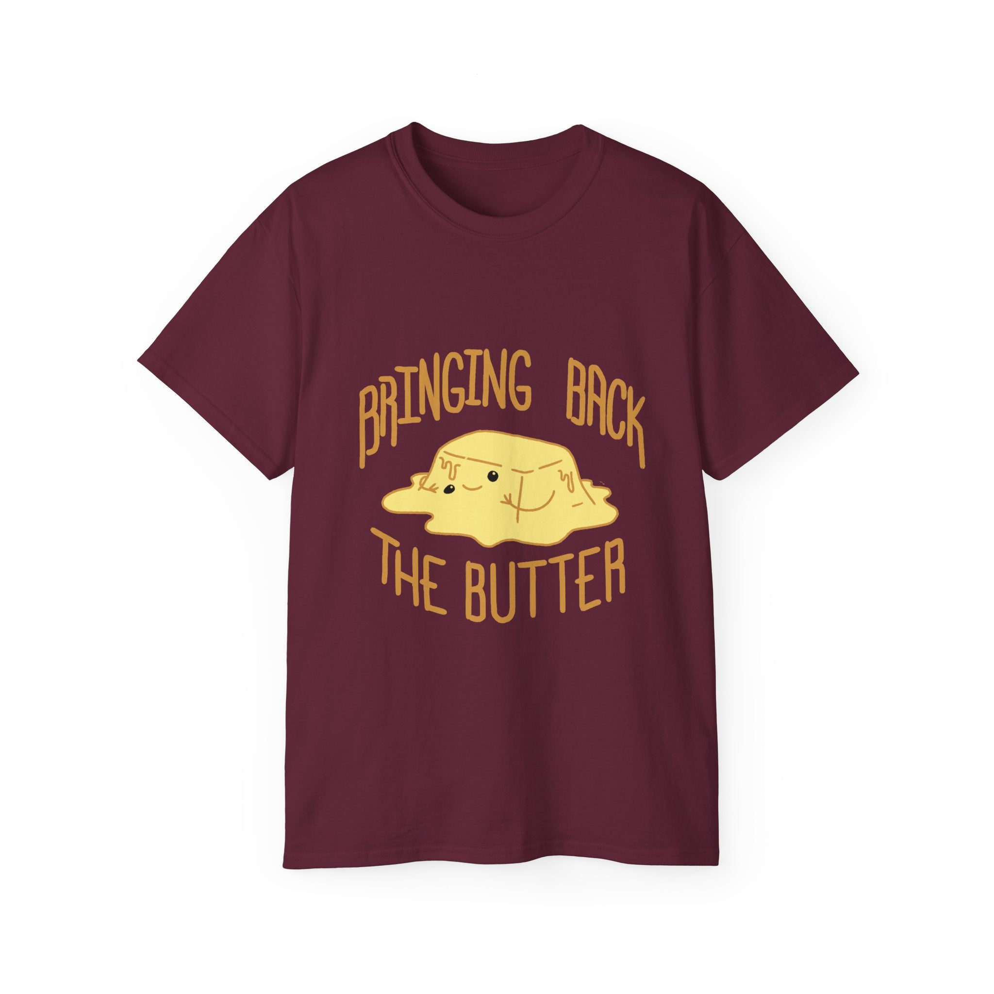 Butter them up- A shirt